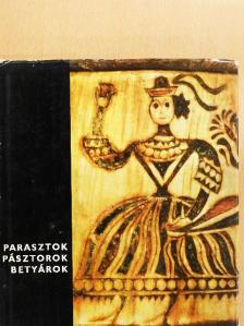 Fél Edit - Parasztok, pásztorok, betyárok [antikvár]