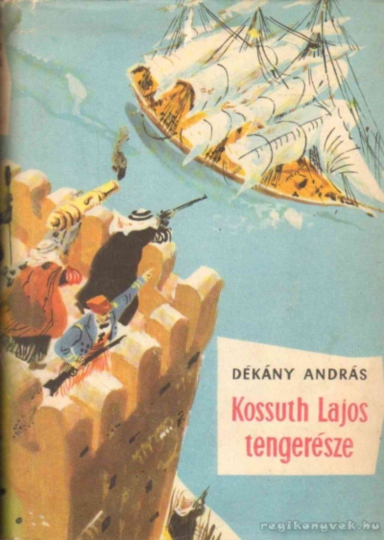 DÉKÁNY ANDRÁS - Kossuth Lajos tengerésze [antikvár]