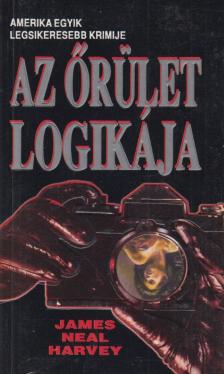 Harvey, James Neal - Az őrület logikája [antikvár]