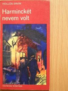 Hollós Ervin - Harminckét nevem volt [antikvár]