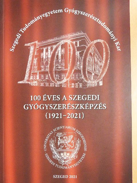 Csóka Ildikó - 100 éves a szegedi gyógyszerképzés (1921-2021) [antikvár]