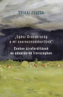 Csikai Zsuzsa - ,,Egész Oroszország a mi cseresznyéskertünk"
