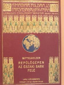 Dr. Cholnoky Jenő - Repülőgépen az Északi sark felé [antikvár]