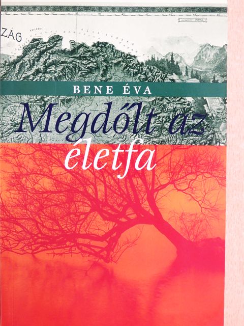 Bene Éva - Megdőlt az életfa [antikvár]