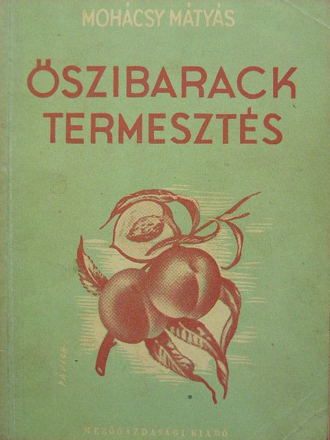 Mohácsy Mátyás - Őszibarack- (barack-) termesztés [antikvár]