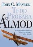 John C. Maxwell - Tedd próbára az Álmod - J28