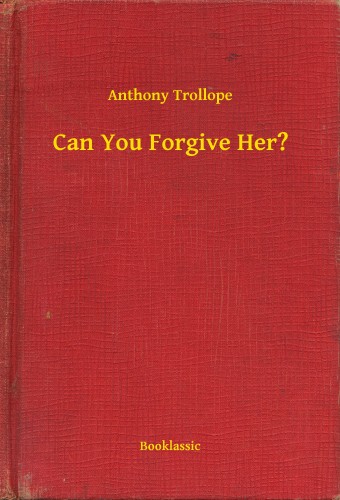 Anthony Trollope - Can You Forgive Her? [eKönyv: epub, mobi]