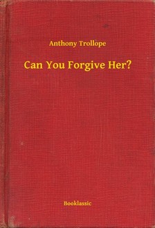 Anthony Trollope - Can You Forgive Her? [eKönyv: epub, mobi]