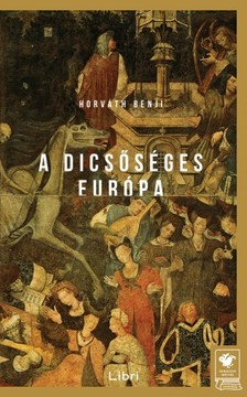 Horváth Benji - A Dicsőséges Európa [eKönyv: epub, mobi]