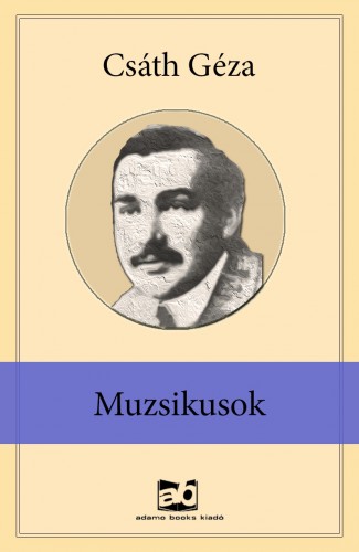 Csáth Géza - Muzsikusok [eKönyv: epub, mobi]