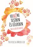 Patricia Wooster - FelNŐni testben és lélekben
