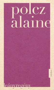 Polcz Alaine - Leányregény [eKönyv: epub, mobi]