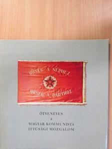 Baranyi Ferenc - Ötvenéves a Magyar Kommunista Ifjúsági Mozgalom [antikvár]