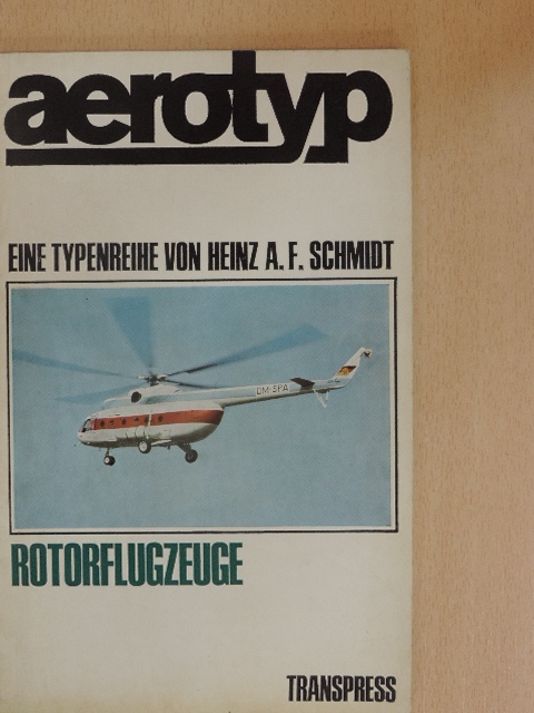 Heinz A. F. Schmidt - Aerotyp - Rotorflugzeuge [antikvár]