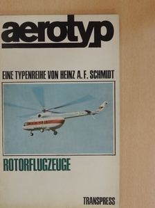 Heinz A. F. Schmidt - Aerotyp - Rotorflugzeuge [antikvár]