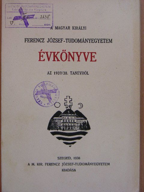 A Magyar Királyi Ferencz József-Tudományegyetem évkönyve az 1937/38. tanévről [antikvár]