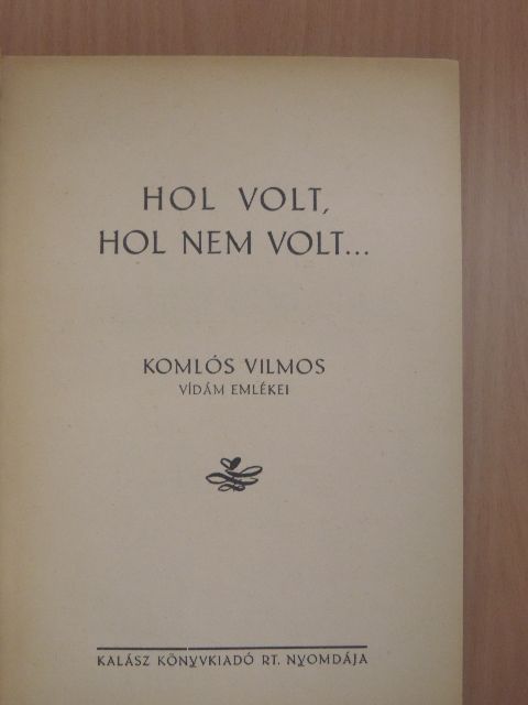 Komlós Vilmos - Hol volt, hol nem volt... [antikvár]