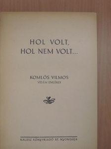 Komlós Vilmos - Hol volt, hol nem volt... [antikvár]