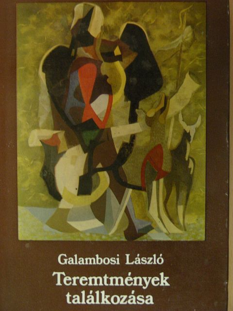 Galambosi László - Teremtmények találkozása [antikvár]