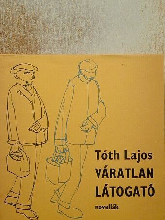 Tóth Lajos - Váratlan látogató [antikvár]
