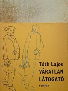 Tóth Lajos - Váratlan látogató [antikvár]