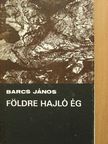 Barcs János - Földre hajló ég [antikvár]