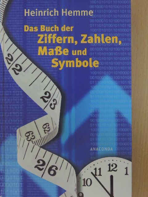 Heinrich Hemme - Das Buch der Ziffern, Zahlen, Maße und Symbole [antikvár]