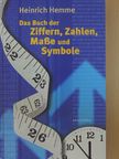 Heinrich Hemme - Das Buch der Ziffern, Zahlen, Maße und Symbole [antikvár]