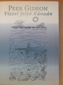 Peer Gideon - Vízzel folyó Kánaán [antikvár]