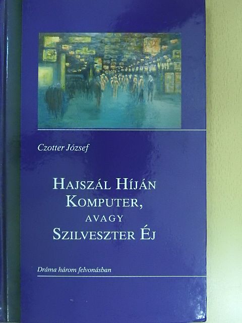 Czotter József - Hajszál híján komputer, avagy Szilveszter Éj [antikvár]
