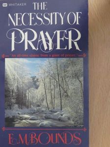 E. M. Bounds - The Necessity of Prayer [antikvár]