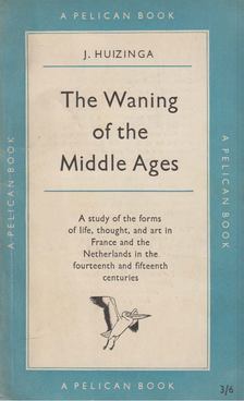 Johan Huizinga - The Waning of the Middle Ages [antikvár]