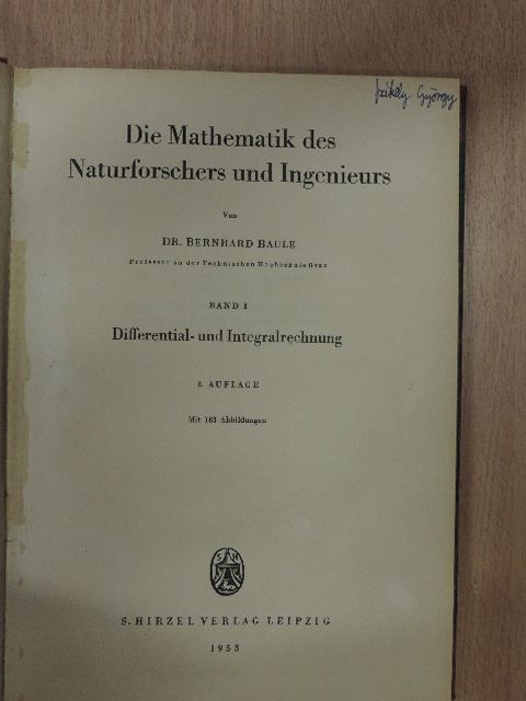 Dr. Bernhard Baule - Die Mathematik des Naturforschers und Ingenieurs I-II [antikvár]