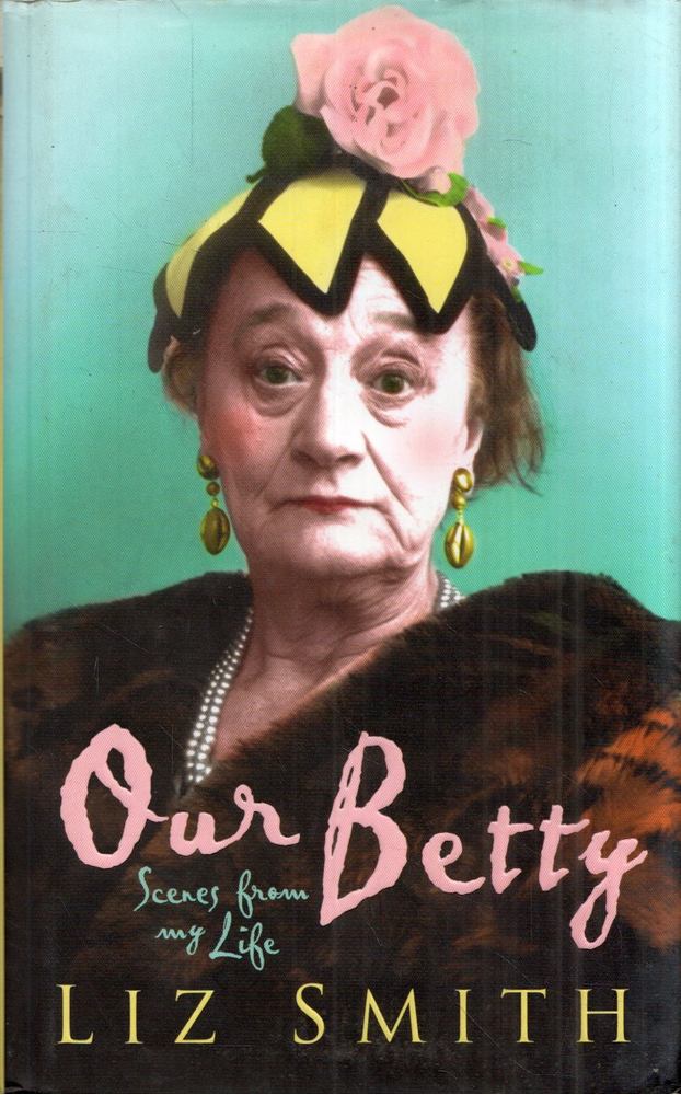 Liz Smith - Our Betty: Scenes from my Life [antikvár]