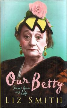 Liz Smith - Our Betty: Scenes from my Life [antikvár]