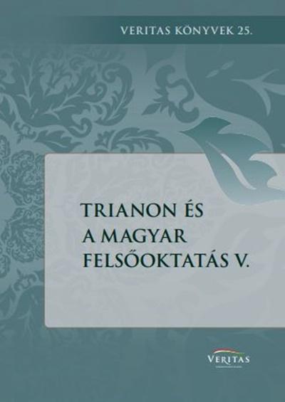 szerk. Ujváry Gábor - Trianon és a magyar felsőoktatás V.