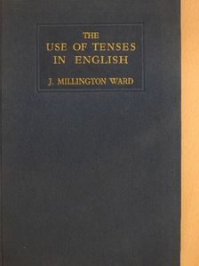 John Millington Ward - The Use of Tenses in English [antikvár]