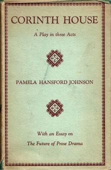 Pamela Hansford Johnson - Corinth House: A Play in Three Acts [antikvár]