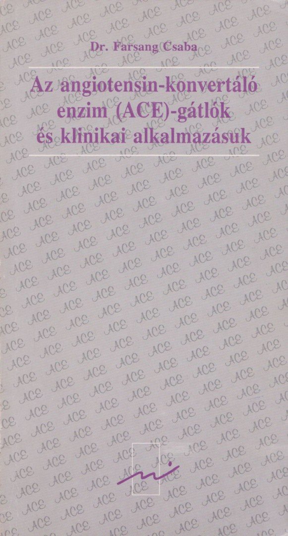 DR. FARSANG CSABA - Az angiotensin-konvertáló enzim (ACE)-gátlók és klinikai alkalmazásuk [antikvár]