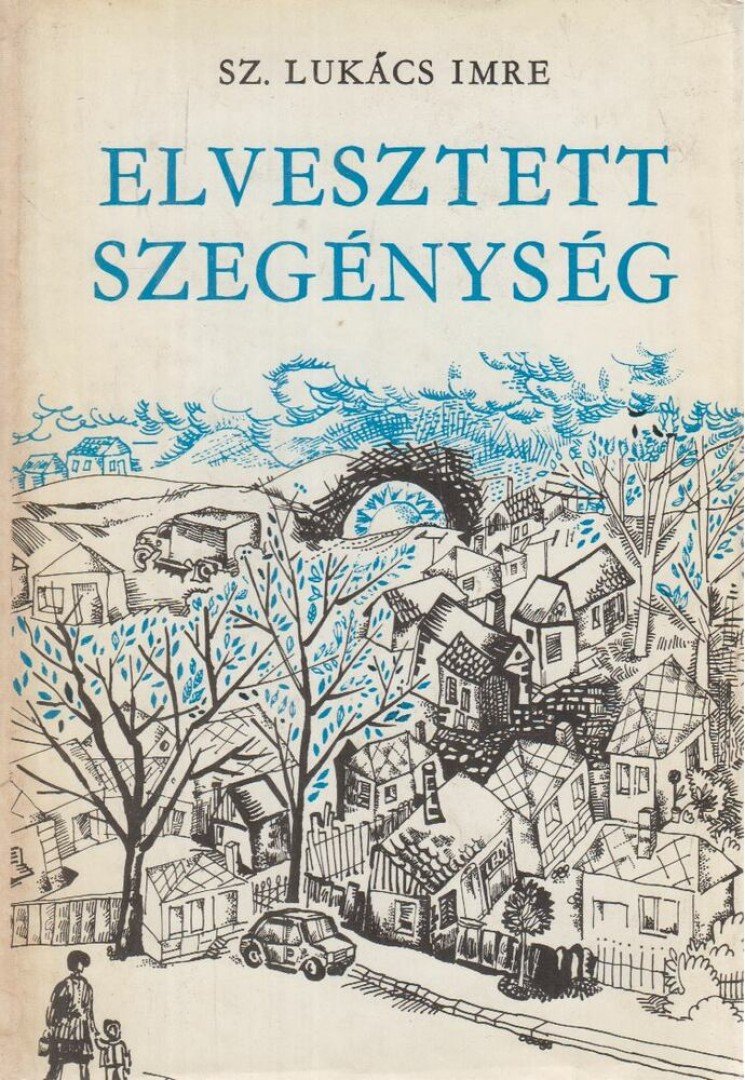 SZ. LUKÁCS IMRE - Elveszett szegénység [antikvár]