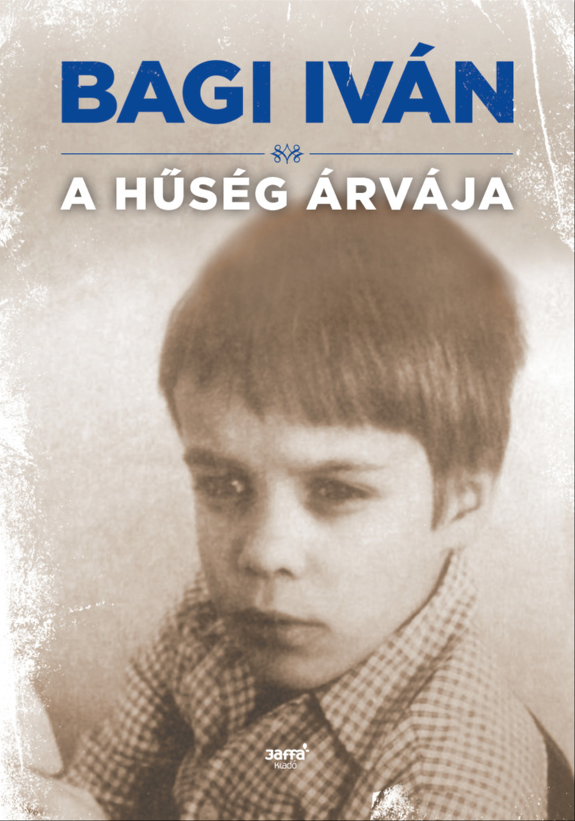 Bagi Iván - A hűség árvája [eKönyv: epub, mobi]