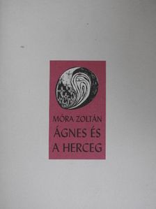 Móra Zoltán - Ágnes és a herceg [antikvár]