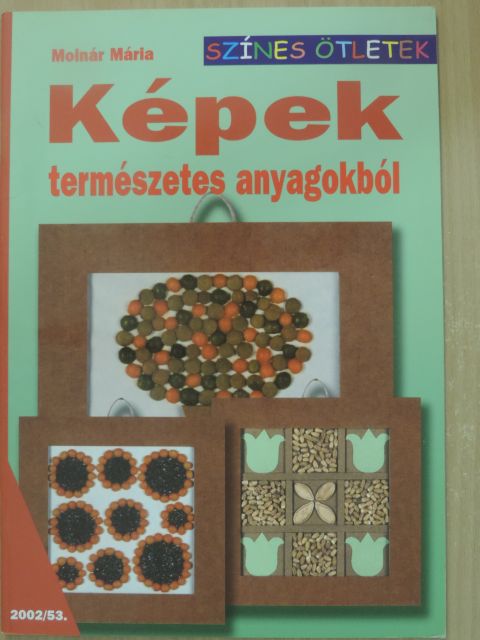 Molnár Mária - Képek természetes anyagokból [antikvár]