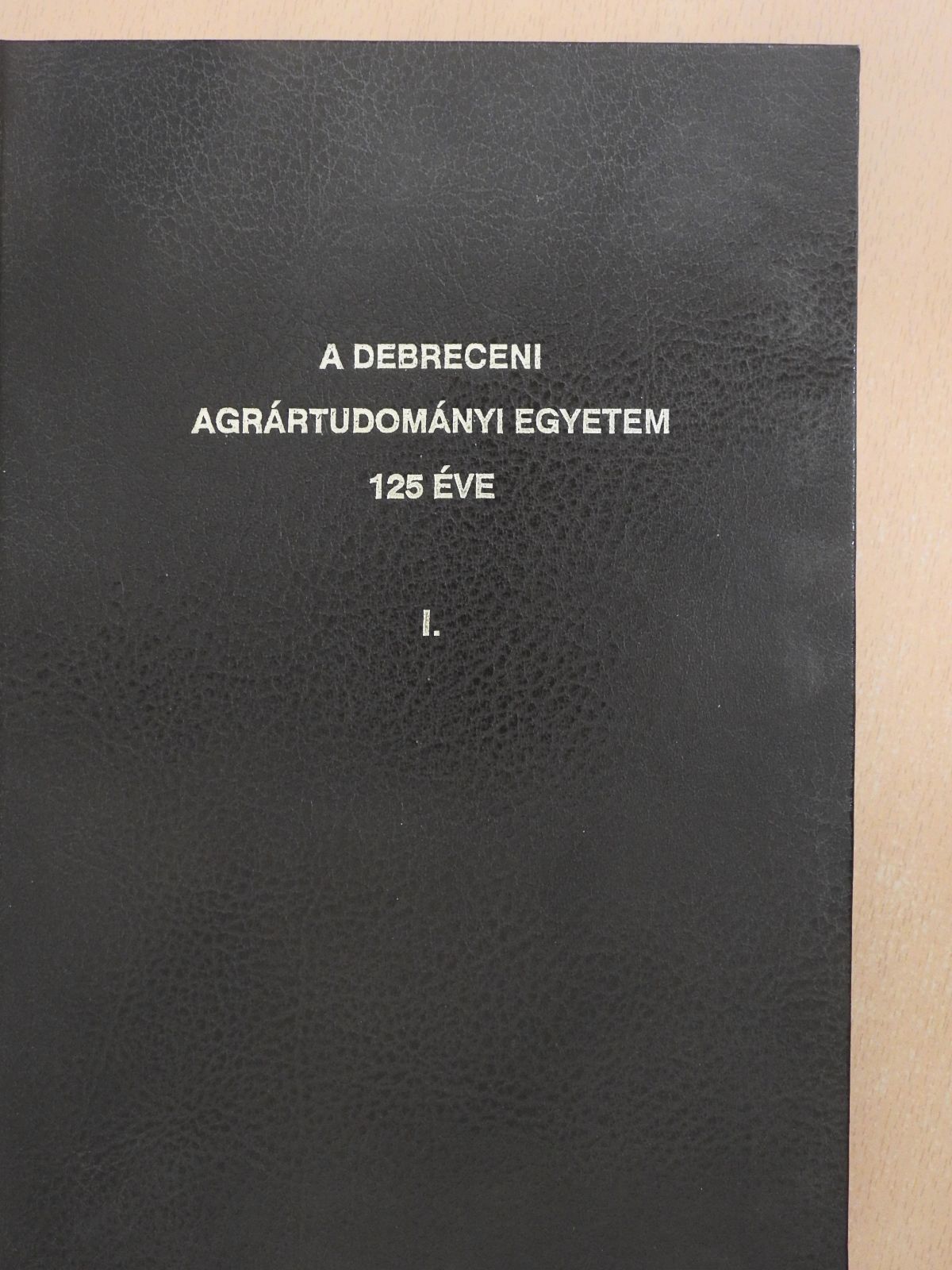 A Debreceni Agrártudományi Egyetem 125 éve (dedikált példány) [antikvár]