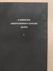 A Debreceni Agrártudományi Egyetem 125 éve (dedikált példány) [antikvár]
