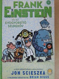 Jon Scieszka - Frank Einstein és az EvoGyorsító Szuperöv [antikvár]