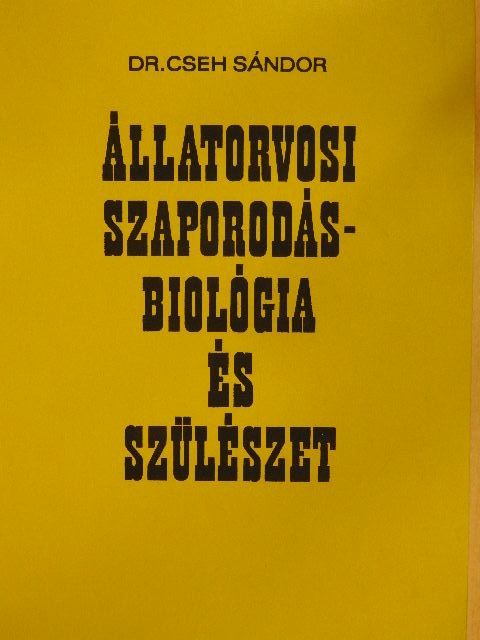 Dr. Cseh Sándor - Állatorvosi szaporodásbiológia és szülészet [antikvár]