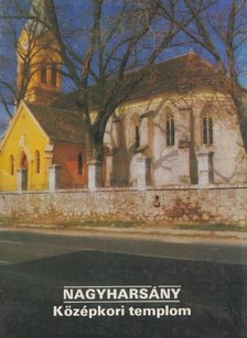 Nagy Klára dr. - Nagyharsány - Középkori templom [antikvár]
