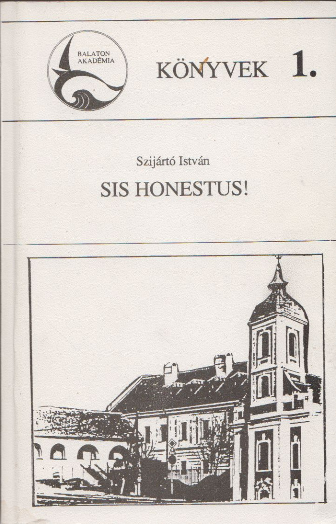 Szíjártó István - Sis Honestus! (dedikált) [antikvár]
