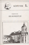 Szíjártó István - Sis Honestus! (dedikált) [antikvár]